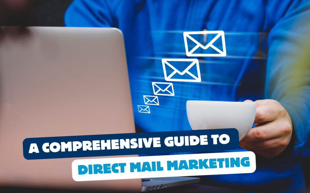 A Comprehensive Guide to Direct Mail Marketing
